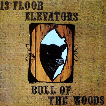 The 13th Floor Elevators Bull Of The Woods 1968 Rising