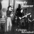 Simply Saucer "Cyborgs Revisited"